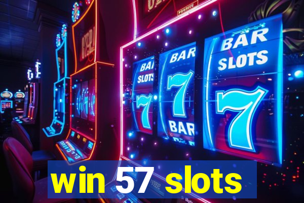 win 57 slots